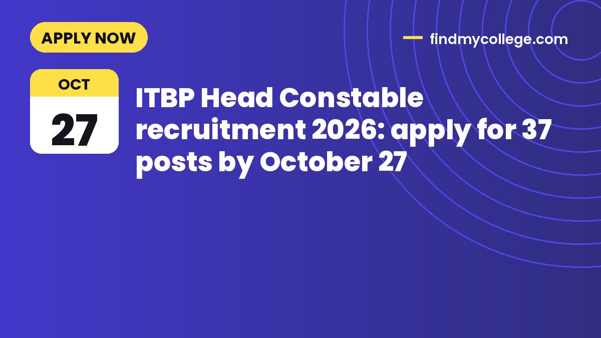 ITBP Head Constable recruitment 2026: apply for 37 posts by October 27