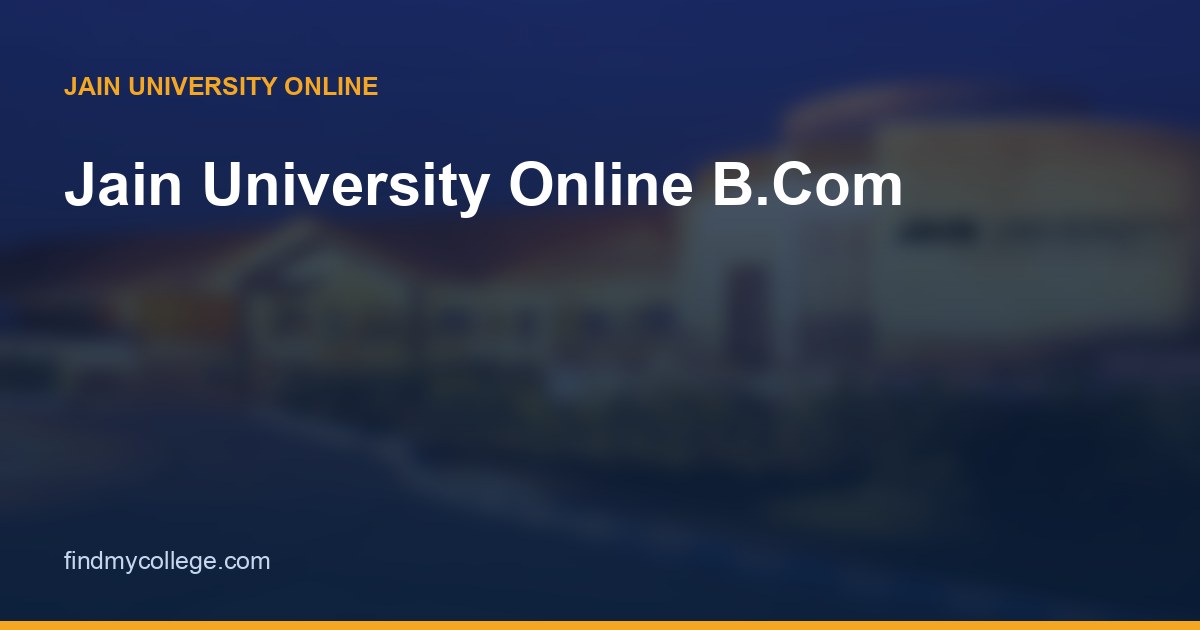 Jain University Online B.Com: Fees, Specialisations, Eligibility & Admission 2026