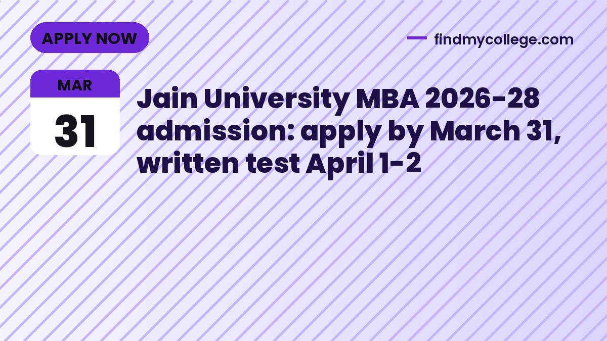 Jain University MBA 2026-28 admission: apply by March 31, written test April 1-2