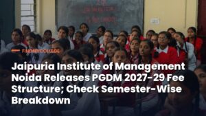 Jaipuria Institute of Management Noida Releases PGDM 2027-29 Fee Structure: Check Total Fee, Hostel Fee, Mess Charges & More