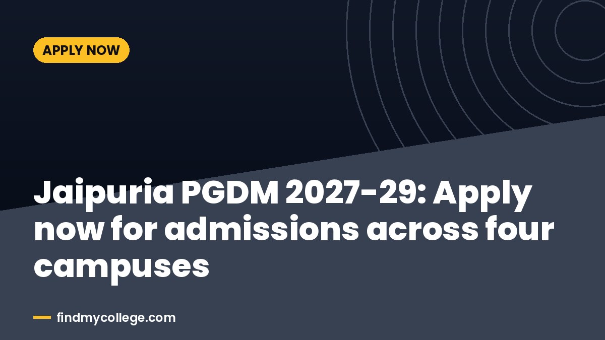 Jaipuria PGDM 2027-29: Apply now for admissions across four campuses