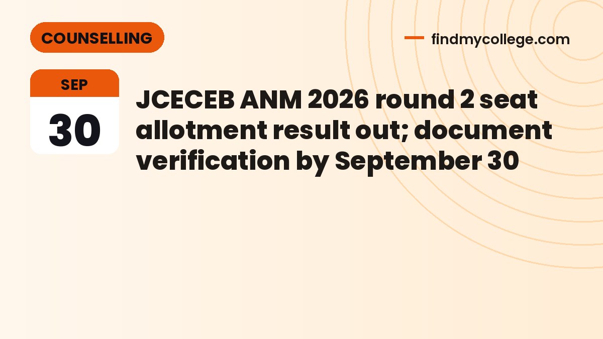 JCECEB ANM 2026 round 2 seat allotment result out; document verification by September 30