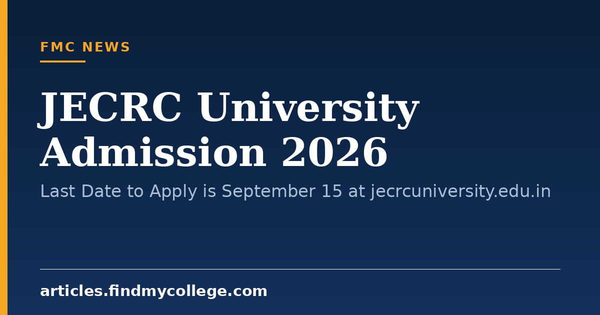 JECRC University Admission 2026: Last Date to Apply is September 15 at jecrcuniversity.edu.in