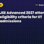 JEE Advanced 2027 attempts: eligibility criteria for IIT admissions