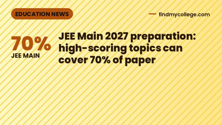 JEE Main 2027 preparation: high-scoring topics can cover 70% of paper