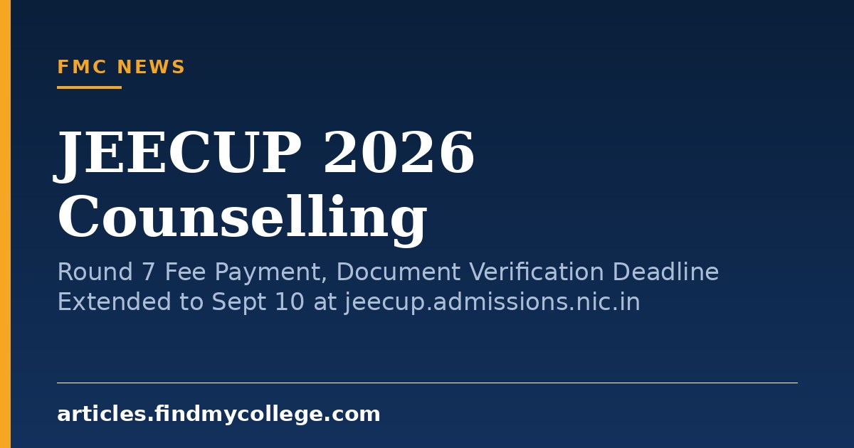 JEECUP 2026 Counselling: Round 7 Fee Payment, Document Verification Deadline Extended to Sept 10 at jeecup.admissions.ni