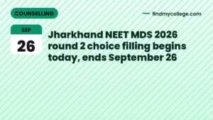 Jharkhand NEET MDS 2026 round 2 choice filling begins today, ends September 26