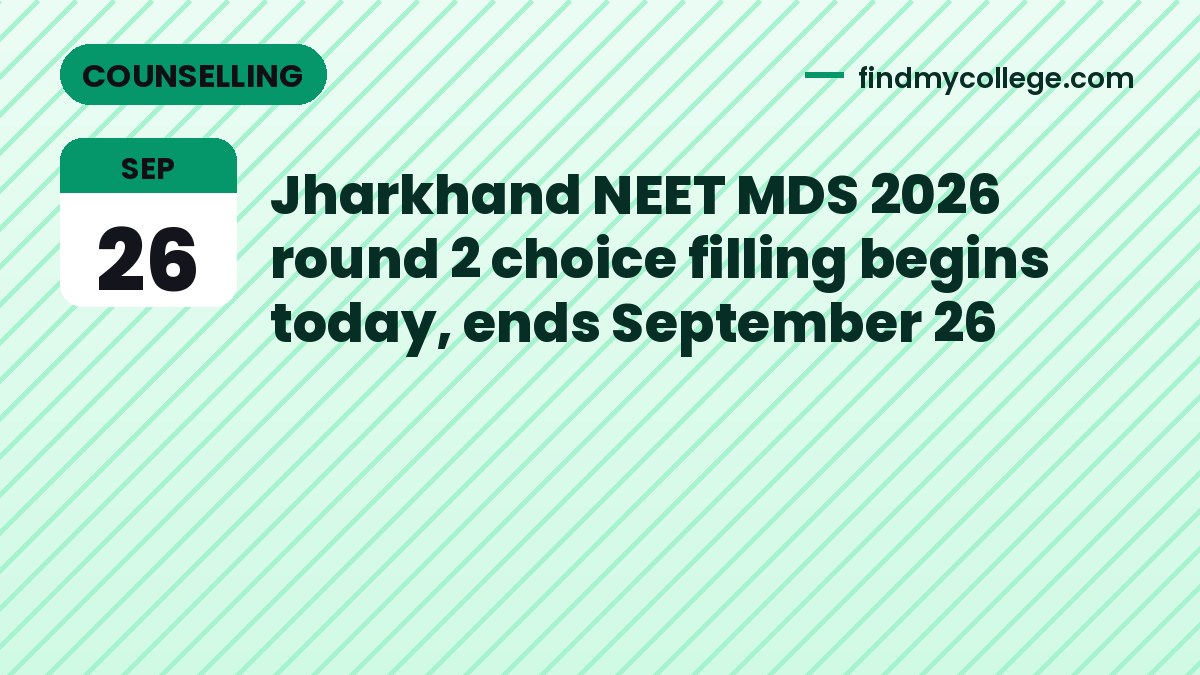 Jharkhand NEET MDS 2026 round 2 choice filling begins today, ends September 26