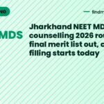 Jharkhand NEET MDS counselling 2026 round 2 final merit list out, choice filling starts today