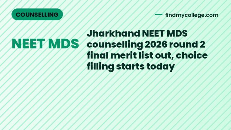 Jharkhand NEET MDS counselling 2026 round 2 final merit list out, choice filling starts today