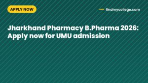 Jharkhand Pharmacy B.Pharma 2026: Apply now for UMU admission