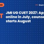 JMI UG CUET 2027: Apply online in July, counselling starts August