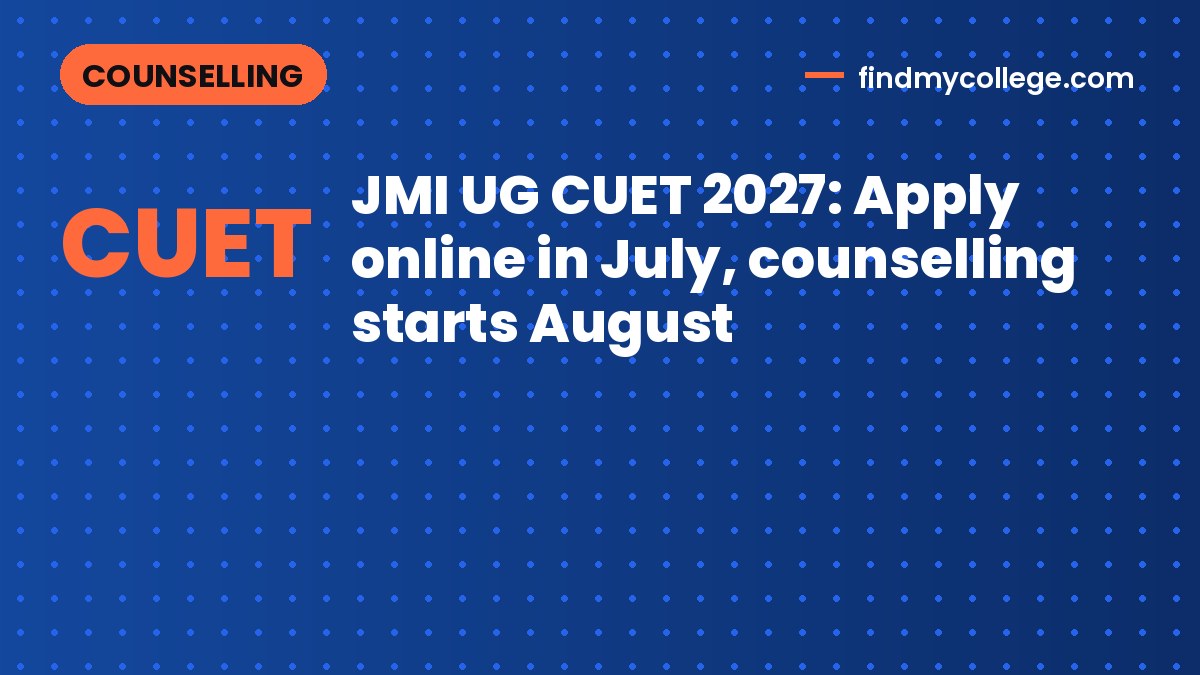 JMI UG CUET 2027: Apply online in July, counselling starts August