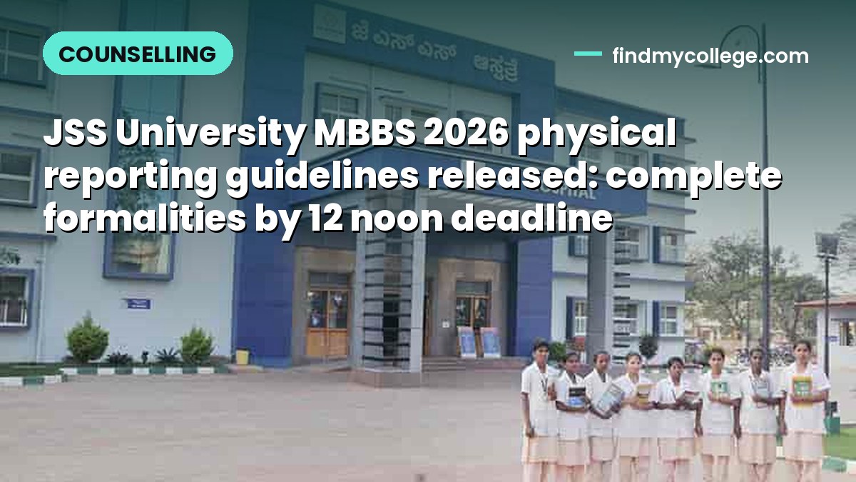 JSS University MBBS 2026 physical reporting guidelines released: complete formalities by 12 noon deadline