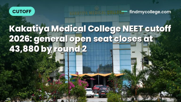 Kakatiya Medical College NEET cutoff 2026: general open seat closes at 43,880 by round 2