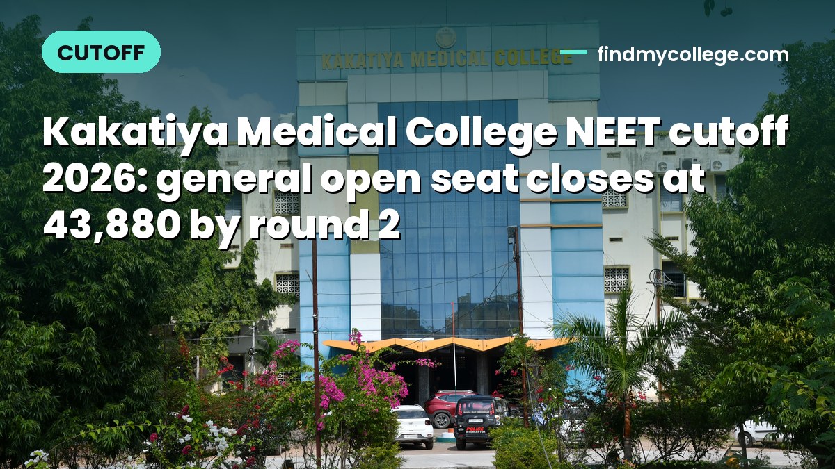 Kakatiya Medical College NEET cutoff 2026: general open seat closes at 43,880 by round 2