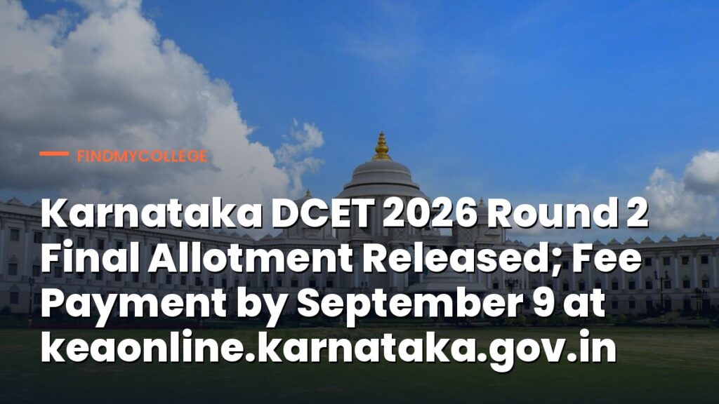 Karnataka DCET 2026 Round 2 Final Allotment Released; Fee Payment by September 9 at keaonline.karnataka.gov.in