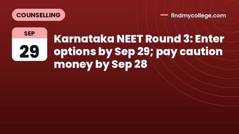 Karnataka NEET Round 3: Enter options by Sep 29; pay caution money by Sep 28