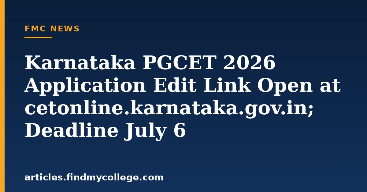 Karnataka PGCET 2026 Application Edit Link Open at cetonline.karnataka.gov.in; Deadline July 6