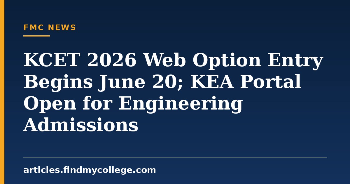 KCET 2026 Web Option Entry Begins June 20; KEA Portal Open for Engineering Admissions