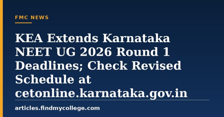 KEA Extends Karnataka NEET UG 2026 Round 1 Deadlines; Check Revised Schedule at cetonline.karnataka.gov.in