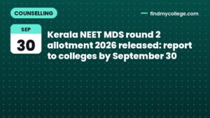 Kerala NEET MDS round 2 allotment 2026 released: report to colleges by September 30