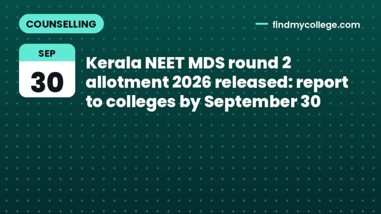 Kerala NEET MDS round 2 allotment 2026 released: report to colleges by September 30