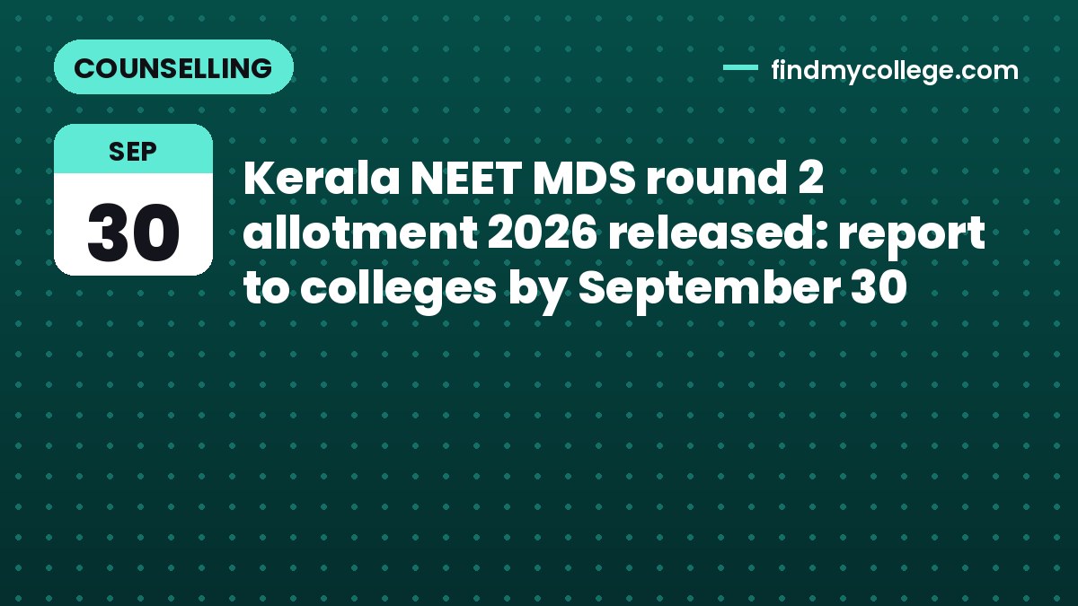 Kerala NEET MDS round 2 allotment 2026 released: report to colleges by September 30