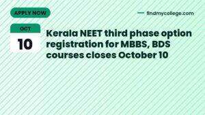 Kerala NEET third phase option registration for MBBS, BDS courses closes October 10