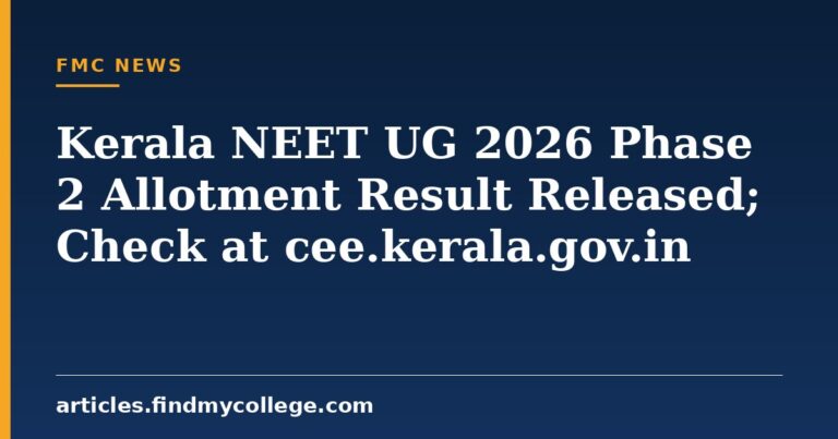 Kerala NEET UG 2026 Phase 2 Allotment Result Released; Check at cee.kerala.gov.in