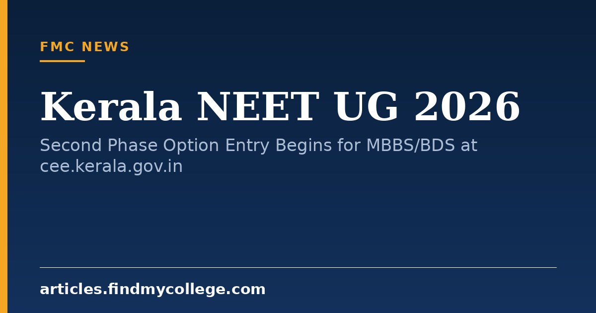Kerala NEET UG 2026: Second Phase Option Entry Begins for MBBS/BDS at cee.kerala.gov.in