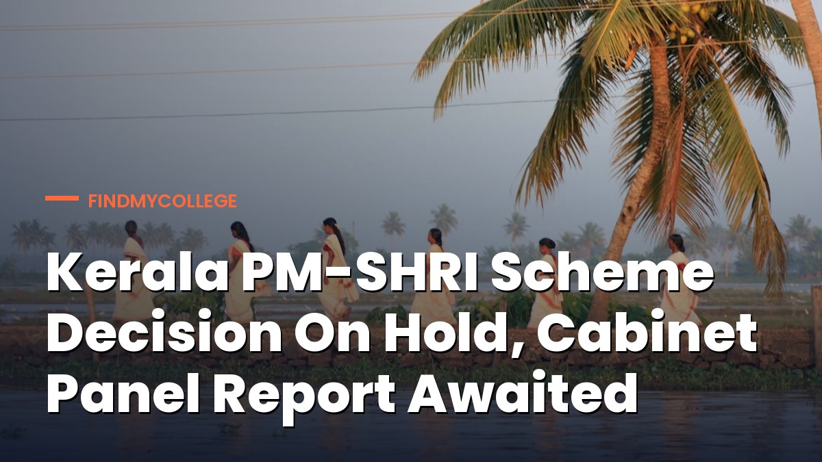 Kerala PM-SHRI Scheme Decision On Hold, Cabinet Panel Report Awaited