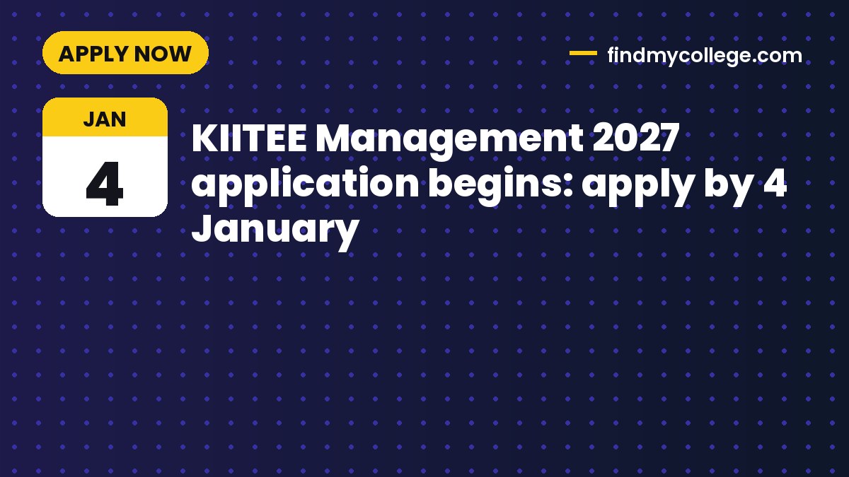 KIITEE Management 2027 application begins: apply by 4 January