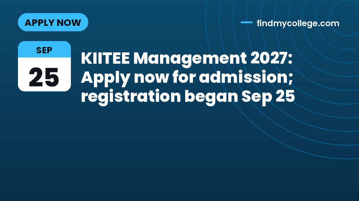 KIITEE Management 2027: Apply now for admission; registration began Sep 25