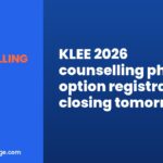 KLEE 2026 counselling phase 3 option registration closing tomorrow