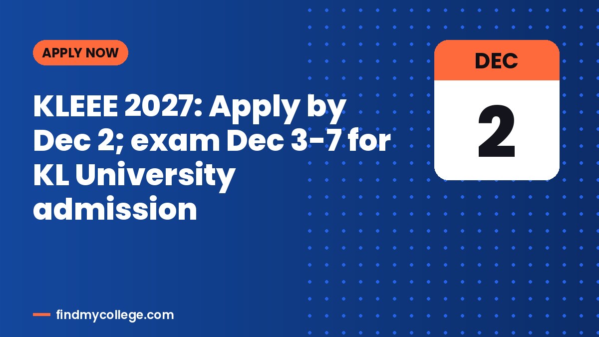KLEEE 2027: Apply by Dec 2; exam Dec 3-7 for KL University admission