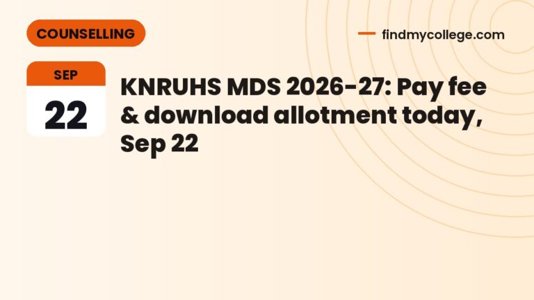 KNRUHS MDS 2026-27: Pay fee & download allotment today, Sep 22