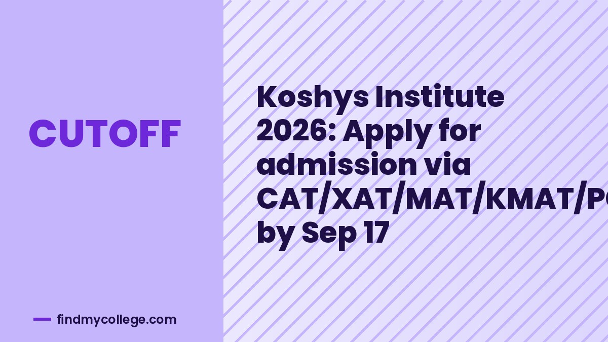 Koshys Institute 2026: Apply for admission via CAT/XAT/MAT/KMAT/PGCET by Sep 17