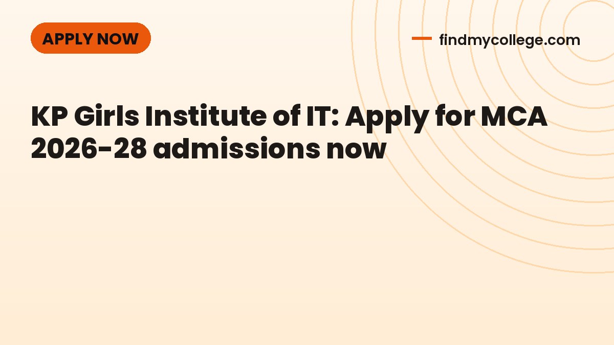 KP Girls Institute of IT: Apply for MCA 2026-28 admissions now