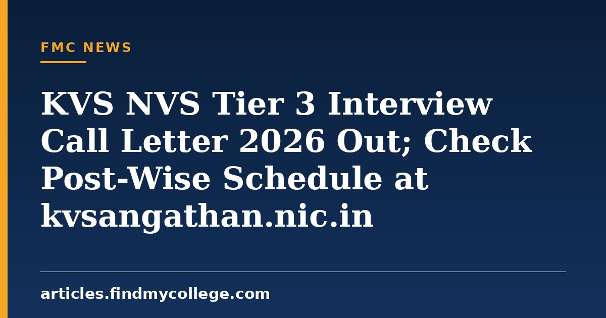 KVS NVS Tier 3 Interview Call Letter 2026 Out; Check Post-Wise Schedule at kvsangathan.nic.in