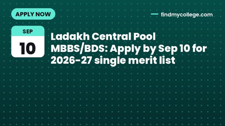 Ladakh Central Pool MBBS/BDS: Apply by Sep 10 for 2026-27 single merit list