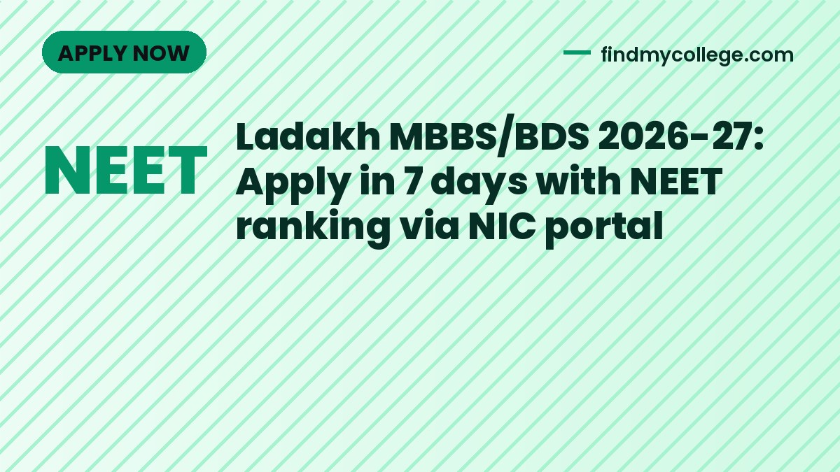 Ladakh MBBS/BDS 2026-27: Apply in 7 days with NEET ranking via NIC portal