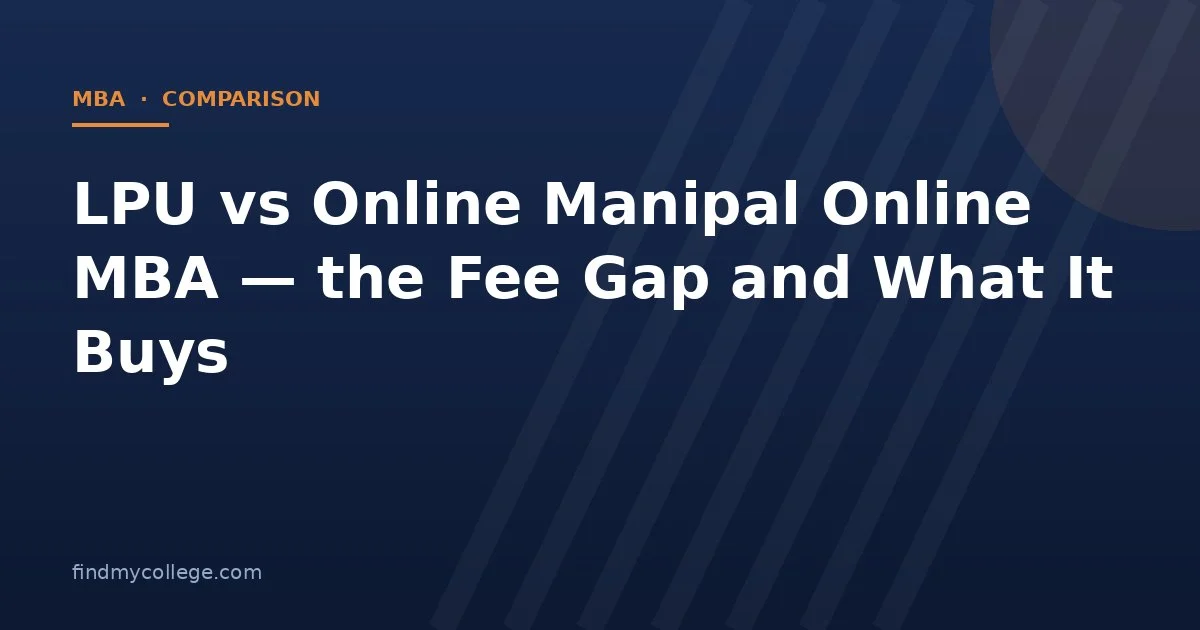 LPU vs Online Manipal Online MBA — the Fee Gap and What It Buys