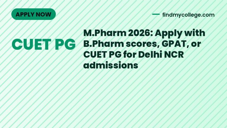 M.Pharm 2026: Apply with B.Pharm scores, GPAT, or CUET PG for Delhi NCR admissions