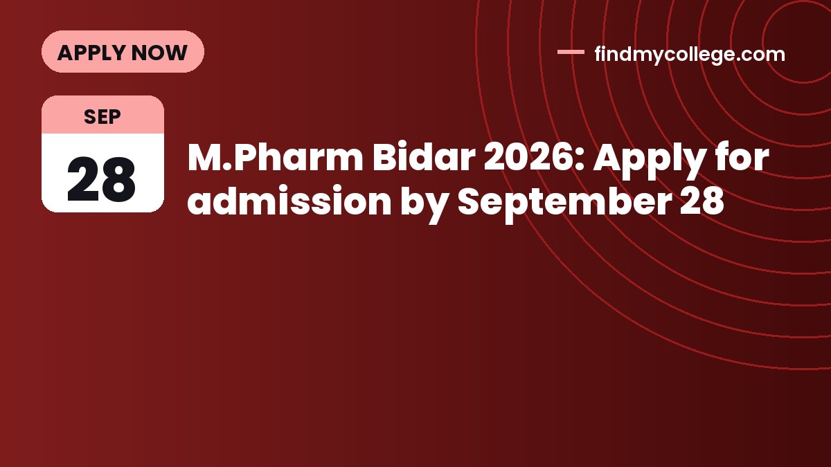 M.Pharm Bidar 2026: Apply for admission by September 28