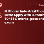 M.Pharm Industrial Pharmacy 2026: Apply with B.Pharm, 50-55% marks, pass entrance exam