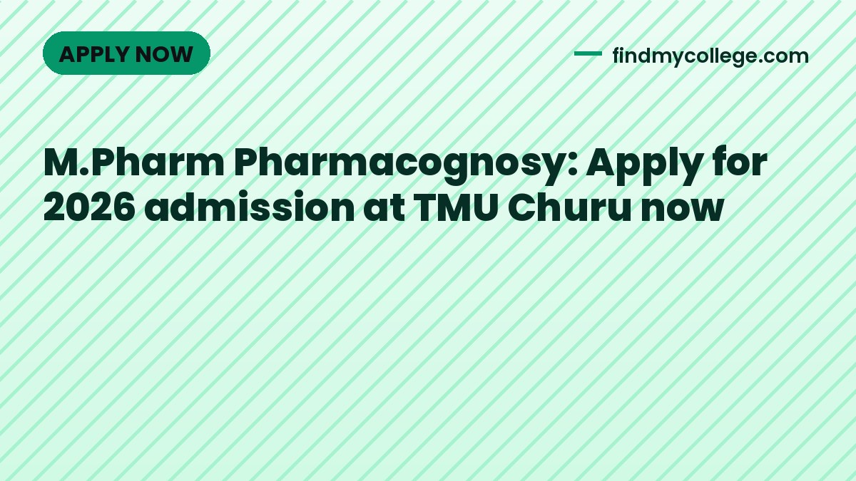 M.Pharm Pharmacognosy: Apply for 2026 admission at TMU Churu now