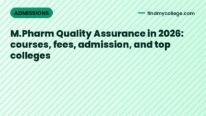 M.Pharm Quality Assurance in 2026: courses, fees, admission, and top colleges