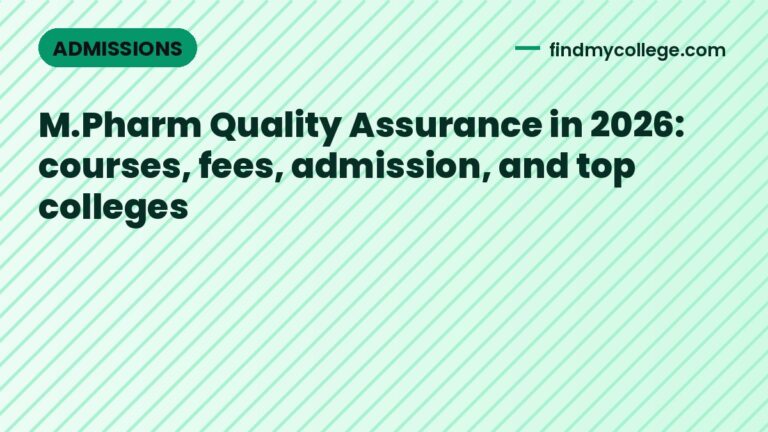 M.Pharm Quality Assurance in 2026: courses, fees, admission, and top colleges