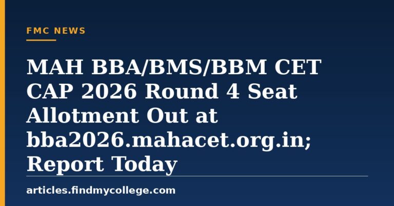 MAH BBA/BMS/BBM CET CAP 2026 Round 4 Seat Allotment Out at bba2026.mahacet.org.in; Report Today